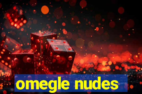 omegle nudes